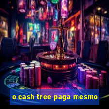 o cash tree paga mesmo